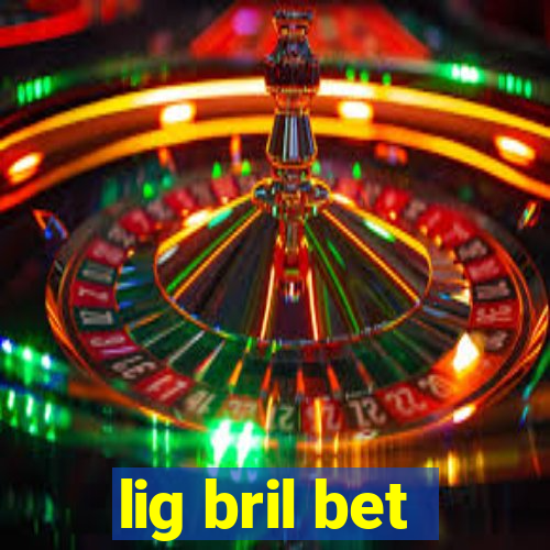 lig bril bet